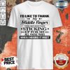 I'd Like To Thank My Middle Finger For Always Being There Sticking Up For Me All Those Times Shirt