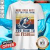 Official Move Over Boys Let This Girl Show You How To Fish Vintage Shirt