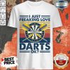 I Just Freaking Love Darts Ok Vintage Shirt
