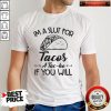 I’m A Slut For Tacos A Tac-ho If You Will Shirt
