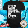 Living On Cavicide Face Masks Rubber Gloves And A Prayer Dentallife Shirt