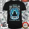 When The Dm Smiles It’s Already Too Late Shirt