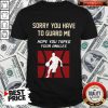 Basketball Sorry You Have To Guard Me Hope You Tape Your Ankles Shirt