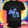 Behind Every Football Player Who Believes In Himself Is A Football Mom Who Believed In Him First Shirt