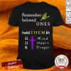 All Remember Beloved One Hold Them In Shirt