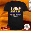 LGBT Love Less Hate More Love Pride 2020 Shirt