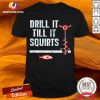 Ice Fishing Auger Pullover Drill It Till It Squirts Shirt