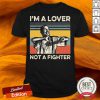 Im A Lover Not A Fighter Vintage Shirt-Design By Versiontee.com