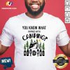 Nice You Know What Rhymes With Camping Alcohol Shirt - Design By Versiontee.com