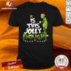 Official The Grinch Is This Jolly Enough Christmas Shirt - Design By Versiontee.com