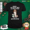 Top Shhhh My Coffee And I Are Having A Moment I Will Deal With You Later Shirt - Design By Versiontee.com