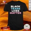 Black Trans Lives Matter Shirt - Design By Versiontee.com
