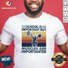 School Is Important But Muscles Are Importanter Vintage Retro Shirt - Design By Versiontee.com
