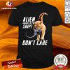 Cat Alien Aboard The Ship Don’t Care Shirt - Design By Versiontee.com