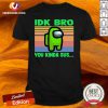 Green Idk Bro You Kinda Sus Vintage Shirt - Design By Versiontee.com