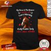 My Horse Is The Reason I Wake Up Every Morning Every Single Morning Shirt - Design By Versiontee.com