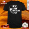 Skull Best Effin Husband Ever Shirt - Design By Versiontee.com