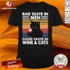 Funny Black Cat Bad Taste In Men Good Taste In Wine And Cats Vintage 2021 Shirt