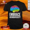 Embrace Neurodiversity Brain Adhd Autism Asd Awareness Shirt - Design By Versiontee.com