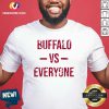 Nice The Buffalo Bills Vs Everyone 2021 Shirt