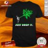 Top Arborist Just Drop It Shirt