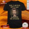 Yes I Am Old But I Saw David Bowie On Stage Shirt - Design By Versiontee.com