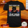 Vip Black Cat That’s What I Do I Play Violin And I Know Things Vintage Shirt
