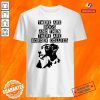 Good Abstract Border Collie There Are Dogs Shirt