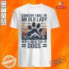 Top Someday I Will Be An Old Lady With A House Full Of Dogs Paw Vintage T-shirt