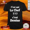 Excellent C’est Qui La Chef C’est Denise Shirt