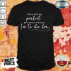 Jesus Thinks I'm To Die For Shirt
