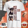 Vip Chihuahua No One Will Ever Love You Shirt