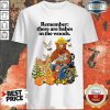 Vip Remember There Are Babes In The Woods Shirt