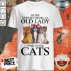 Never Underestimate Old Lady Who Love Cats Shirt