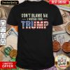 Don’t Blame Me I Voted For Trump Vintage USA Flag Patriots Shirt