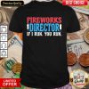 Firework Director Technician I Run You Run 4th Of July Shirt