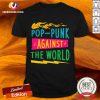 Pop Punk Against The World Shirt