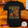 Bear It's Not A Dad Bod Its A Father Figure American Flag Shirt