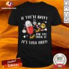 If You're Happy And You Know It It's Your Meds Shirt