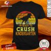 I'm Ready To Crush Kindergarten Vintage Shirt