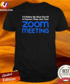 Awesome I'D Rather Be Shot Out Of A Cannon Than Join Your Zoom Meeting