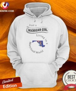 Awesome Just A Michigan Girl Living In A Maryland World Map hoodie optimized on hoodie optimized