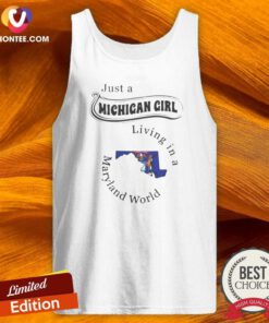 Awesome Just A Michigan Girl Living In A Maryland World Map tank top optimized on tank top optimized