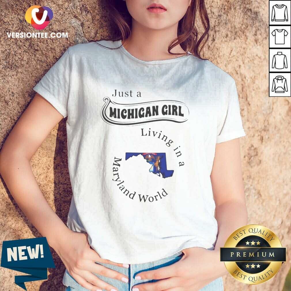 Awesome Just A Michigan Girl Living In A Maryland World Map shirt optimized on V-Neck Shirt Awesome Just A Michigan Girl Living In A Maryland World Map shirt optimized shown as a v-neck shirt preview