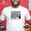 Awesome Kamperen Zonder Bier Is Gewoon In Het Bos Zitten Beer