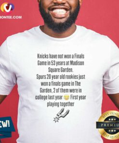 Awesome Knicks Have Not Won A Finals Game In 53 Years At Madison Square Garden shirt optimized, crew neck short sleeve tee