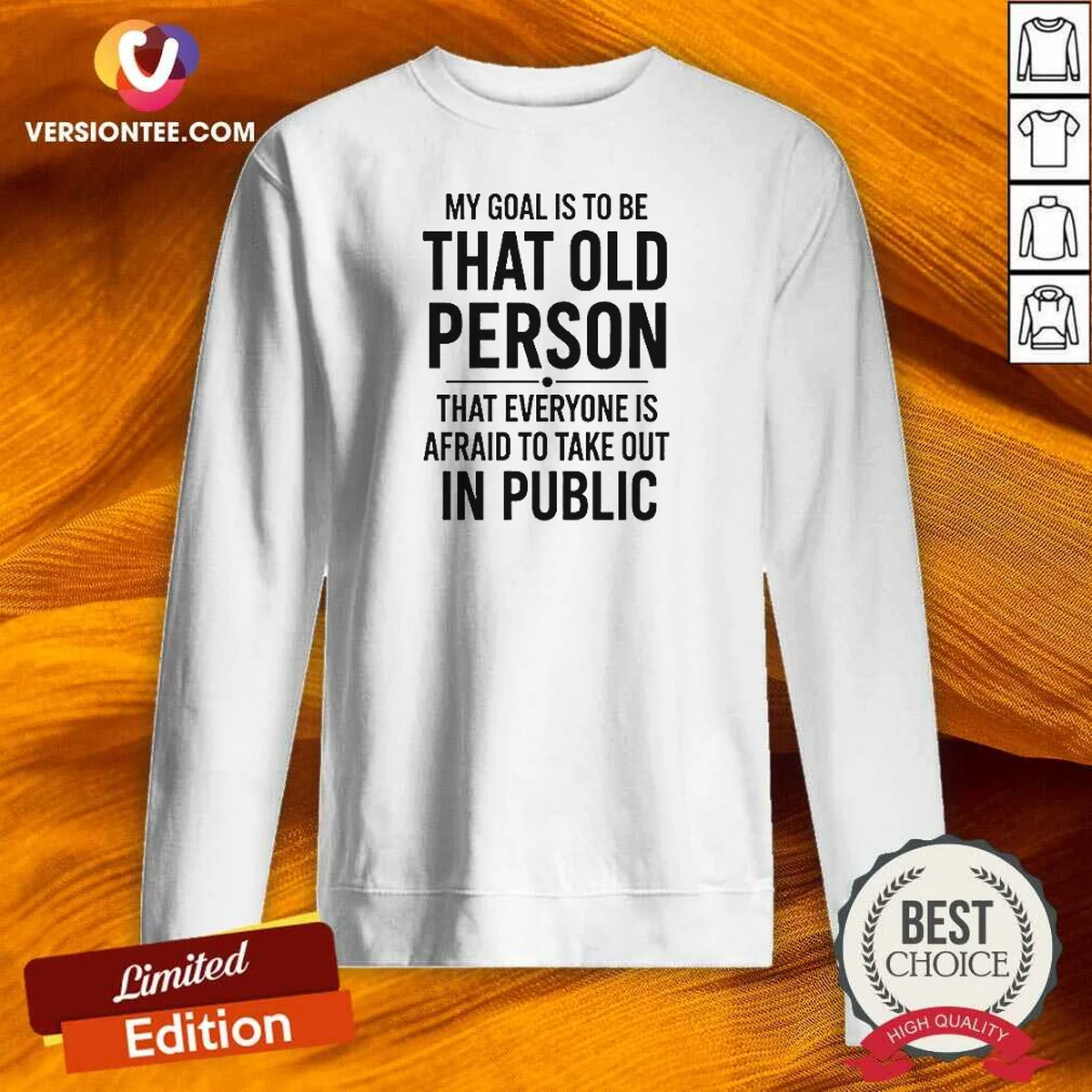 Awesome My Goal Is To Be That Old Person That Everyone Is Afraid To Take Out In Public Sweatshirt
