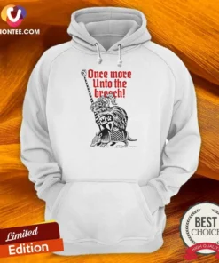 Awesome Sir Capy Once More Unto The Breach Hoodie