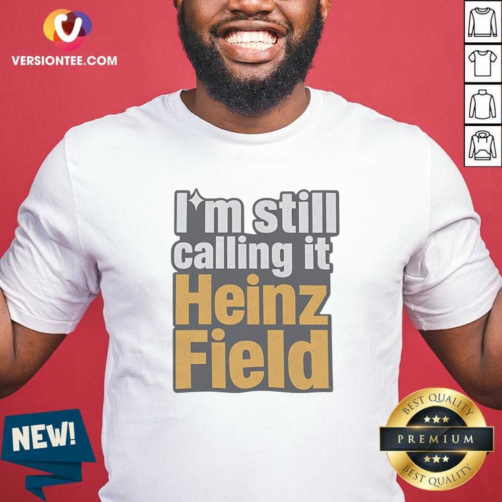 Funny I'M Still Calling It Heinz Field Pittsburgh Nostalgia Bold Varsity Text Shirt shirt optimized on Classic Shirt Funny I'M Still Calling It Heinz Field Pittsburgh Nostalgia Bold Varsity Text Shirt shirt optimized shown as a classic shirt preview