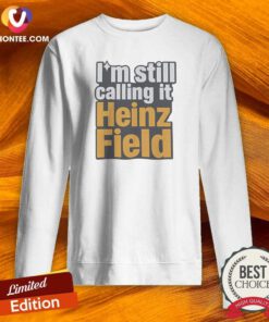 Funny I'M Still Calling It Heinz Field Pittsburgh Nostalgia Bold Varsity Text sweatshirt optimized for comfort and style